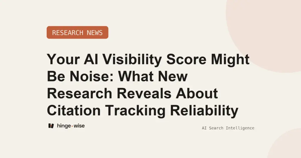 Your AI Visibility Score Might Be Noise: What New Research Reveals About Citation Tracking Reliability