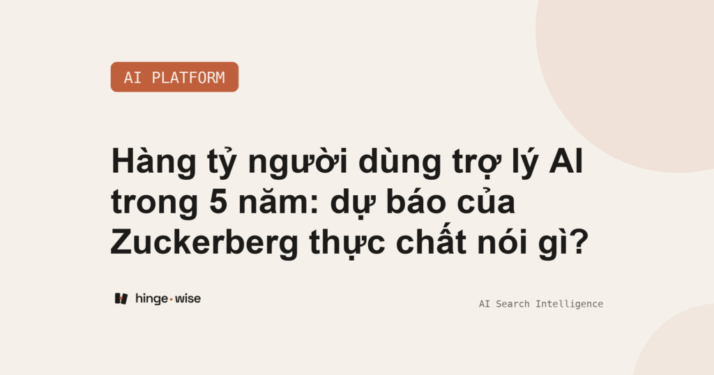 Hàng tỷ người dùng trợ lý AI trong 5 năm: dự báo của Zuckerberg thực chất nói gì?