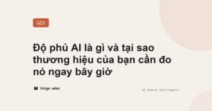 Độ phủ AI là gì và tại sao thương hiệu của bạn cần đo nó ngay bây giờ