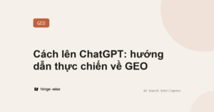 Cách lên ChatGPT: hướng dẫn thực chiến về GEO