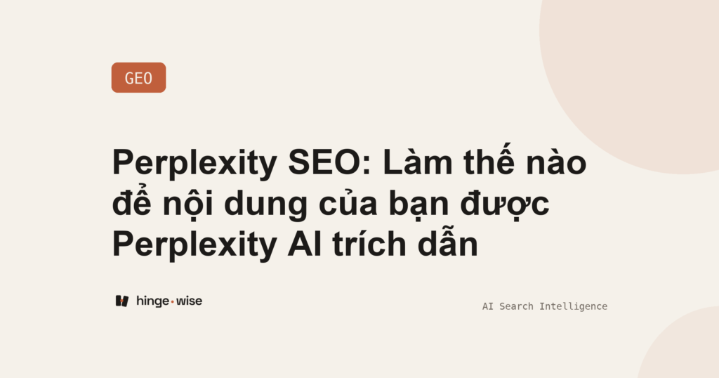 Perplexity SEO: Làm thế nào để nội dung của bạn được Perplexity AI trích dẫn