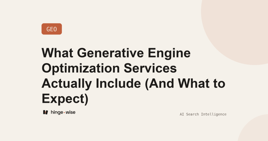 What Generative Engine Optimization Services Actually Include (And What to Expect)