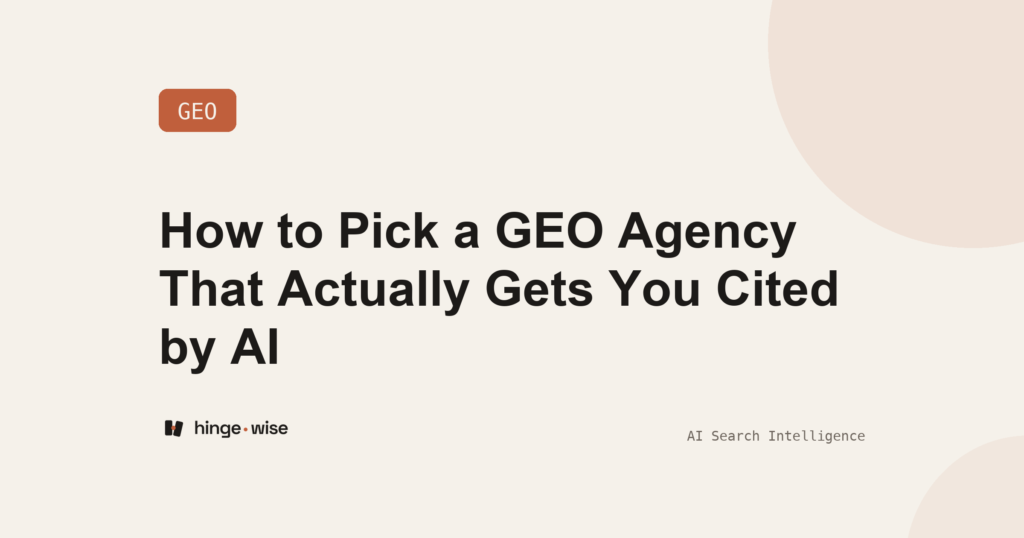 How to Pick a GEO Agency That Actually Gets You Cited by AI