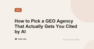 How to Pick a GEO Agency That Actually Gets You Cited by AI