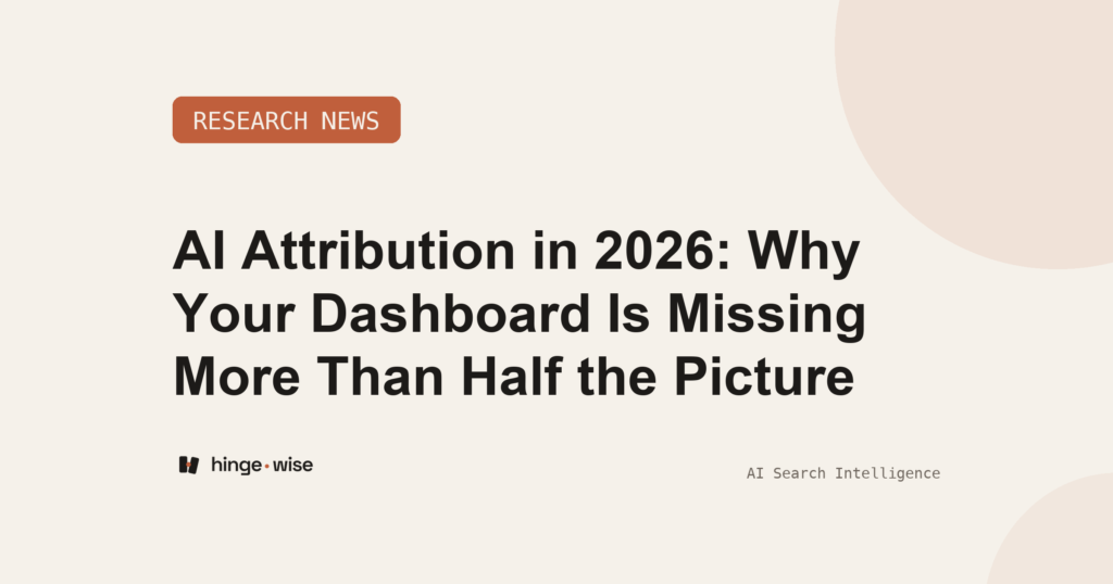 AI Attribution in 2026: Why Your Dashboard Is Missing More Than Half the Picture