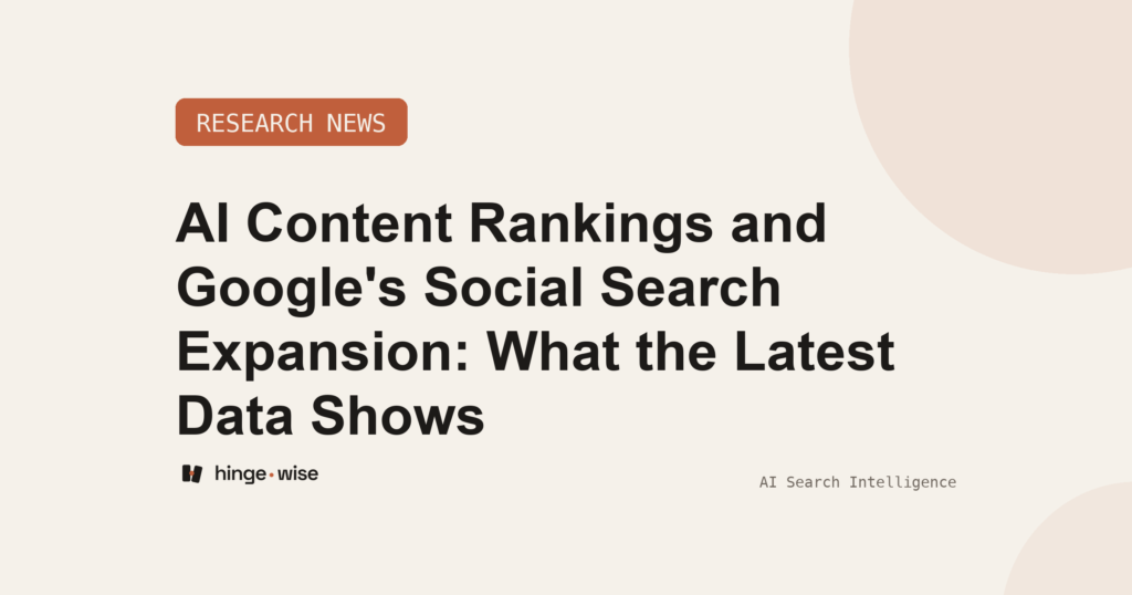 AI Content Rankings and Google's Social Search Expansion: What the Latest Data Shows