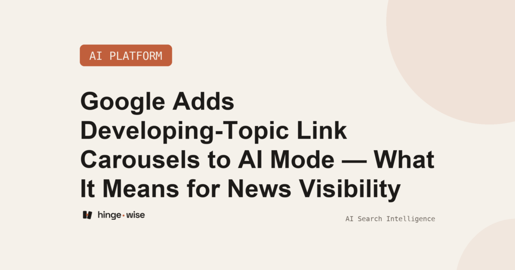 Google Adds Developing-Topic Link Carousels to AI Mode — What It Means for News Visibility