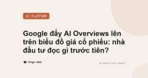 Google đẩy AI Overviews lên trên biểu đồ giá cổ phiếu: nhà đầu tư đọc gì trước tiên?