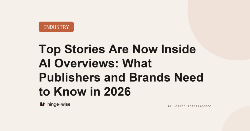 Top Stories Are Now Inside AI Overviews: What Publishers and Brands Need to Know in 2026