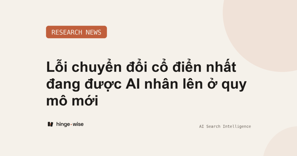 Lỗi chuyển đổi cổ điển nhất đang được AI nhân lên ở quy mô mới