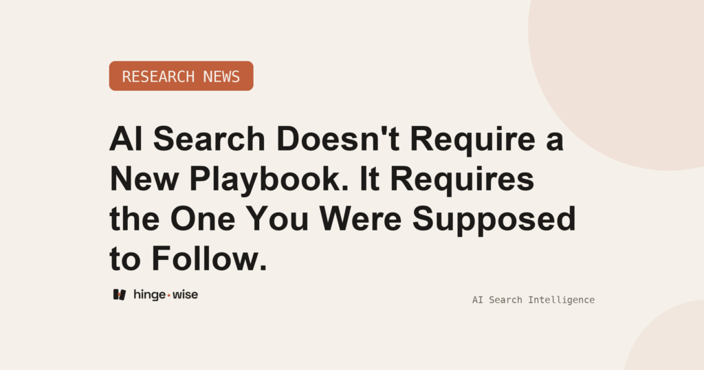 AI Search Doesn't Require a New Playbook. It Requires the One You Were Supposed to Follow.