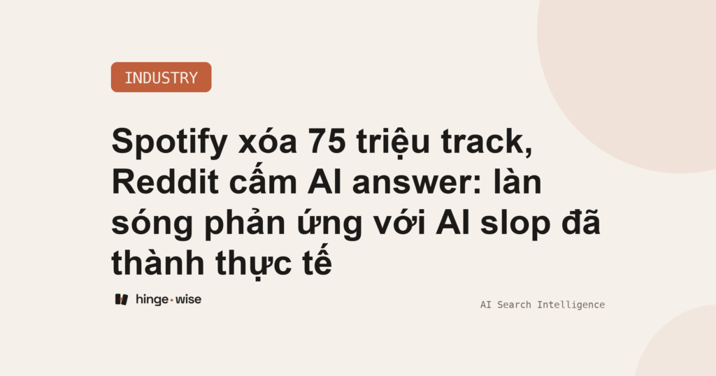 Spotify xóa 75 triệu track, Reddit cấm AI answer: làn sóng phản ứng với AI slop đã thành thực tế