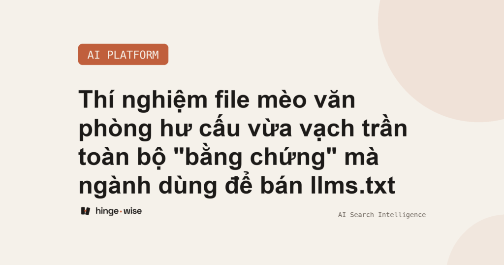 Thí nghiệm file mèo văn phòng hư cấu vừa vạch trần toàn bộ "bằng chứng" mà ngành dùng để bán llms.txt