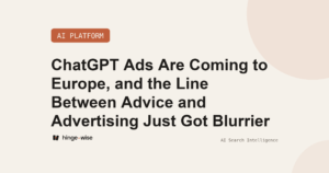 ChatGPT Ads Are Coming to Europe, and the Line Between Advice and Advertising Just Got Blurrier