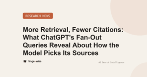 More Retrieval, Fewer Citations: What ChatGPT's Fan-Out Queries Reveal About How the Model Picks Its Sources