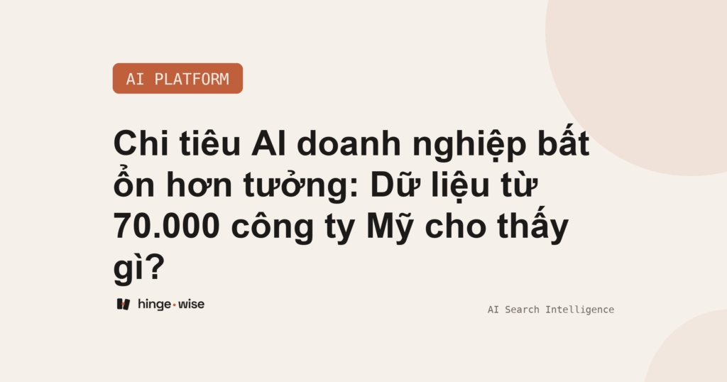 Chi tiêu AI doanh nghiệp bất ổn hơn tưởng: Dữ liệu từ 70.000 công ty Mỹ cho thấy gì?