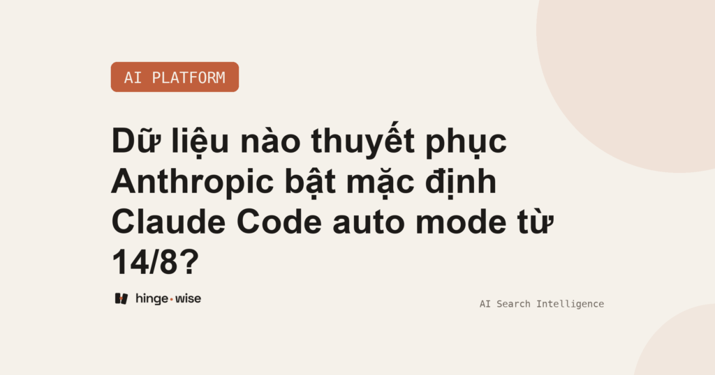 Dữ liệu nào thuyết phục Anthropic bật mặc định Claude Code auto mode từ 14/8?
