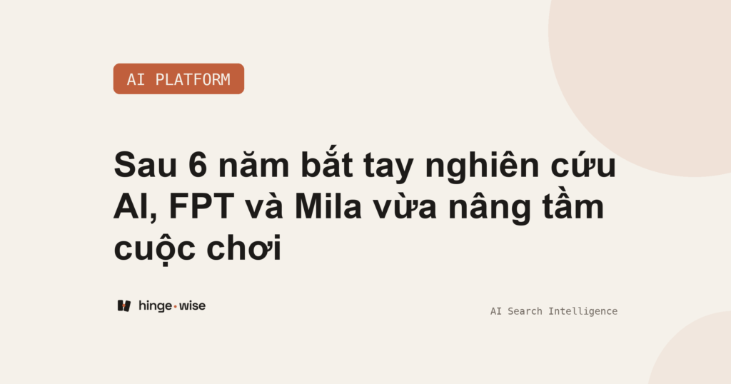 Sau 6 năm bắt tay nghiên cứu AI, FPT và Mila vừa nâng tầm cuộc chơi