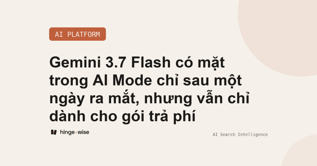 Gemini 3.7 Flash có mặt trong AI Mode chỉ sau một ngày ra mắt, nhưng vẫn chỉ dành cho gói trả phí