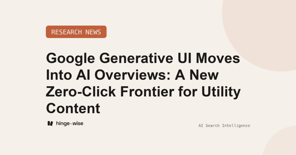 Google Generative UI Moves Into AI Overviews: A New Zero-Click Frontier for Utility Content