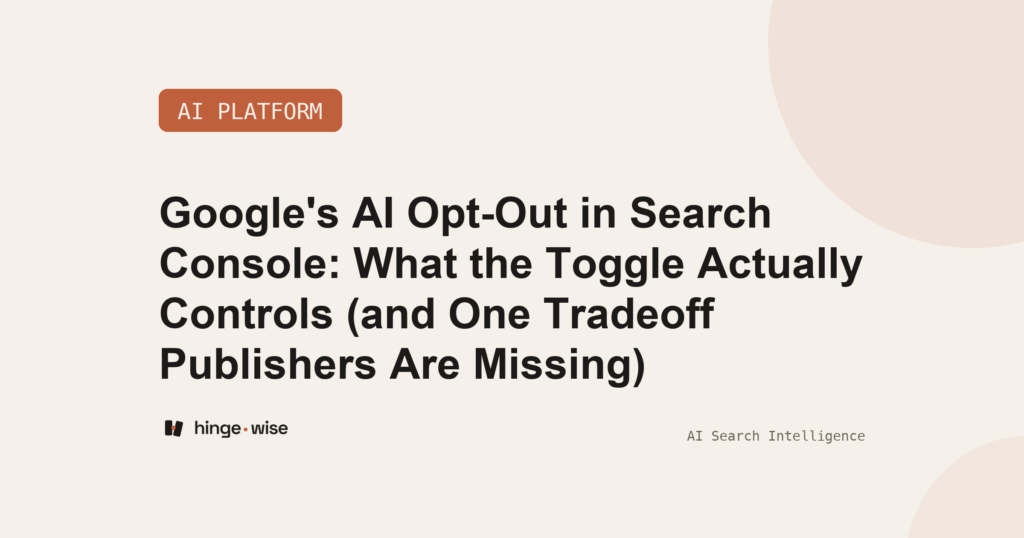Google's AI Opt-Out in Search Console: What the Toggle Actually Controls (and One Tradeoff Publishers Are Missing)