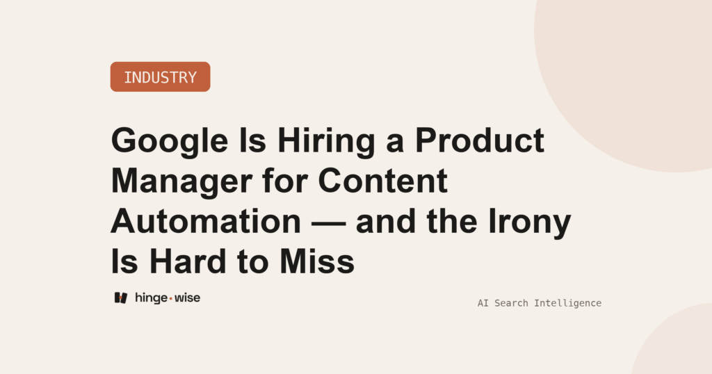 Google Is Hiring a Product Manager for Content Automation — and the Irony Is Hard to Miss