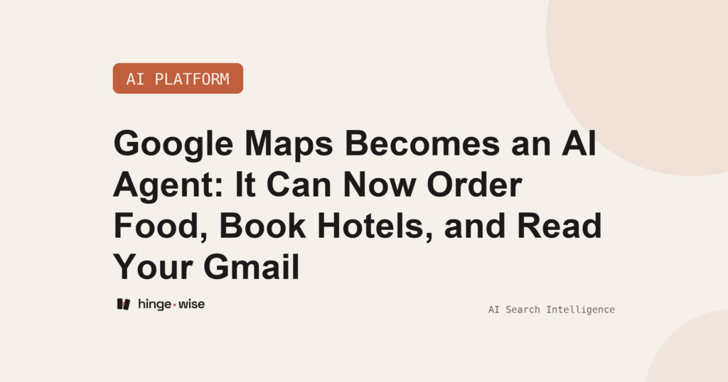Google Maps Becomes an AI Agent: It Can Now Order Food, Book Hotels, and Read Your Gmail