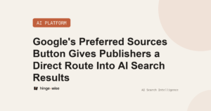 Google's Preferred Sources Button Gives Publishers a Direct Route Into AI Search Results