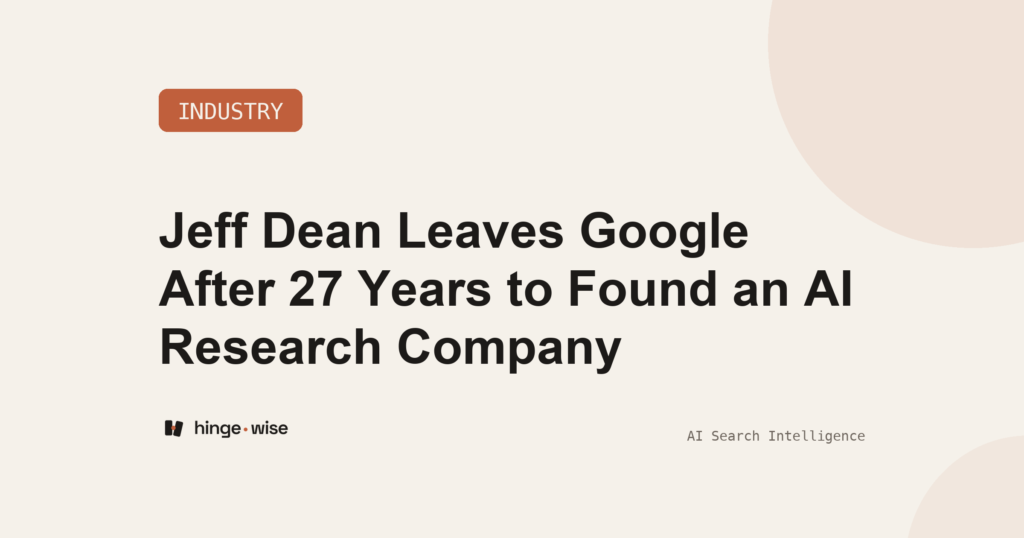 Jeff Dean Leaves Google After 27 Years to Found an AI Research Company