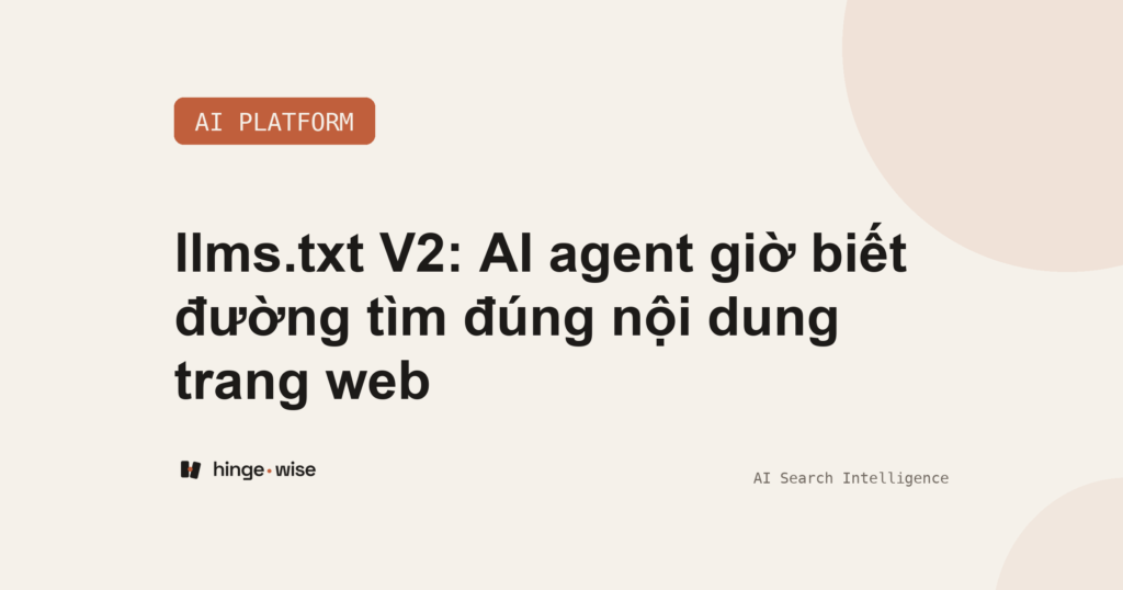llms.txt V2: AI agent giờ biết đường tìm đúng nội dung trang web