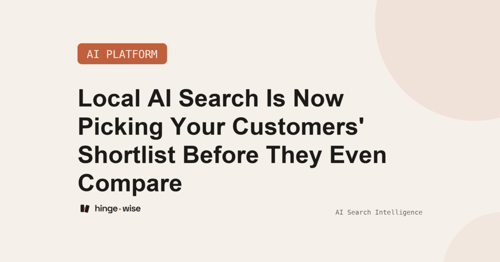 Local AI Search Is Now Picking Your Customers' Shortlist Before They Even Compare