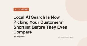 Local AI Search Is Now Picking Your Customers' Shortlist Before They Even Compare