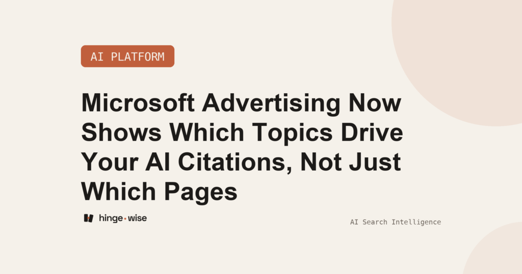 Microsoft Advertising Now Shows Which Topics Drive Your AI Citations, Not Just Which Pages