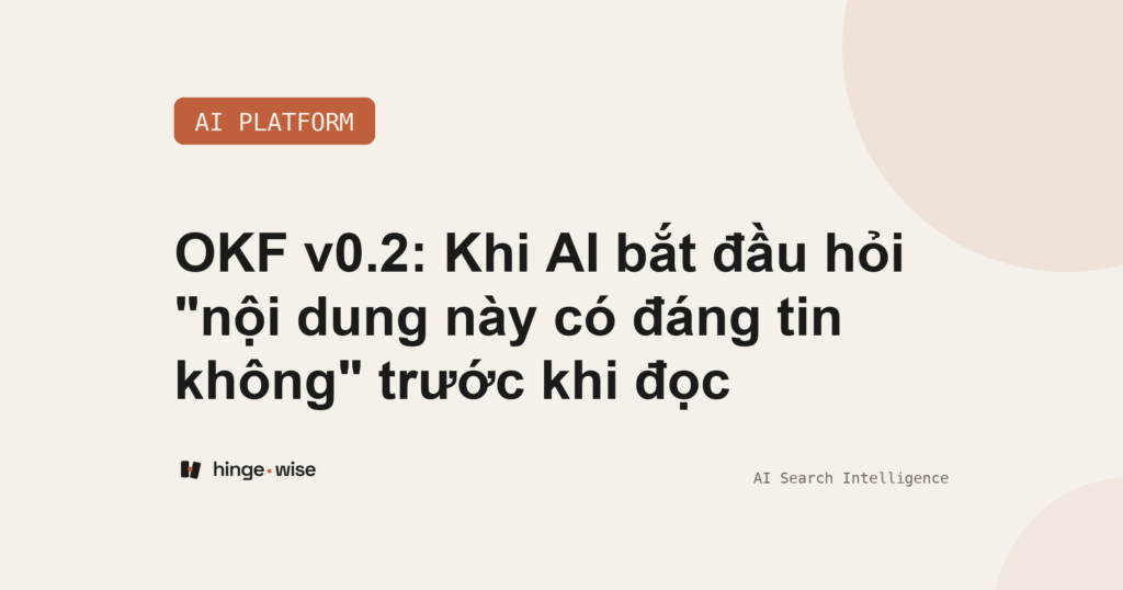 OKF v0.2: Khi AI bắt đầu hỏi "nội dung này có đáng tin không" trước khi đọc