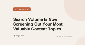 Search Volume Is Now Screening Out Your Most Valuable Content Topics