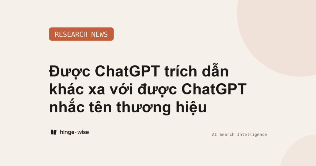 Được ChatGPT trích dẫn khác xa với được ChatGPT nhắc tên thương hiệu