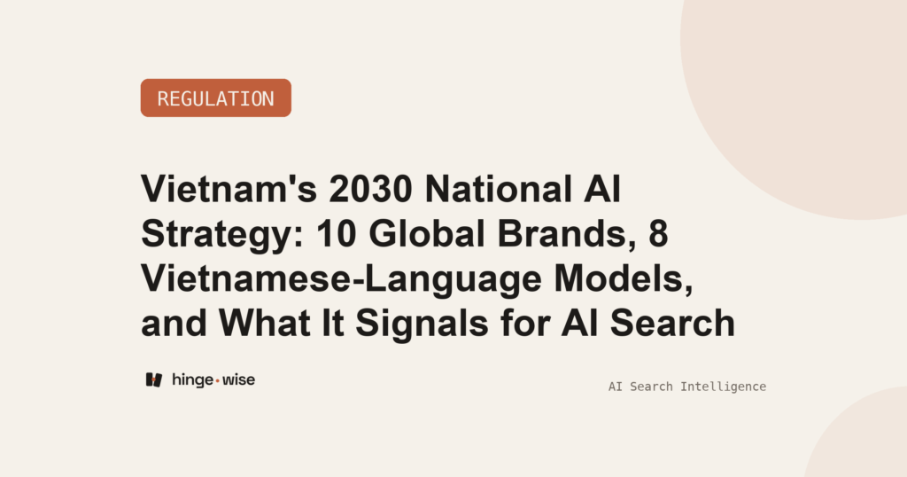 Vietnam's 2030 National AI Strategy: 10 Global Brands, 8 Vietnamese-Language Models, and What It Signals for AI Search