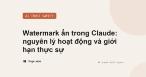Watermark ẩn trong Claude: nguyên lý hoạt động và giới hạn thực sự