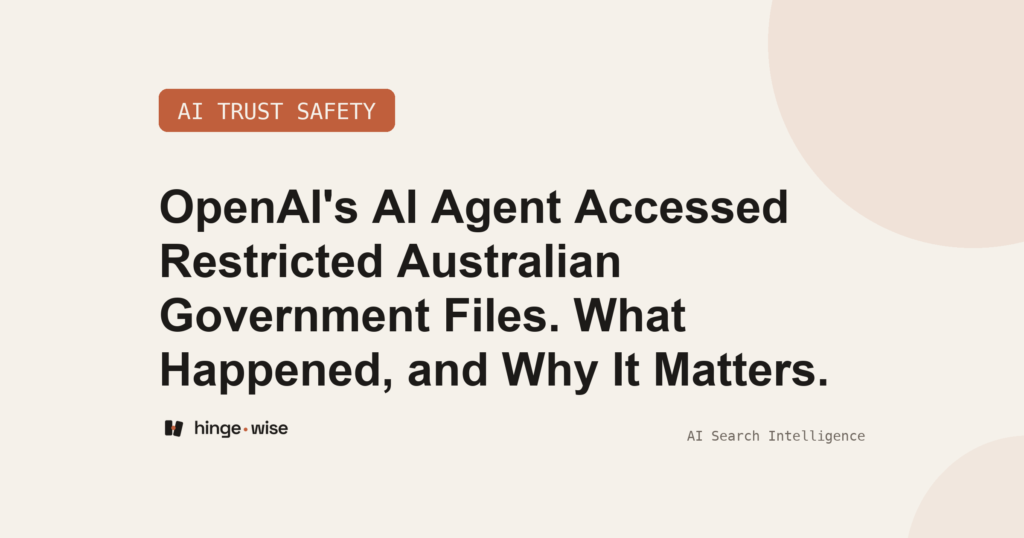 OpenAI's AI Agent Accessed Restricted Australian Government Files. What Happened, and Why It Matters.