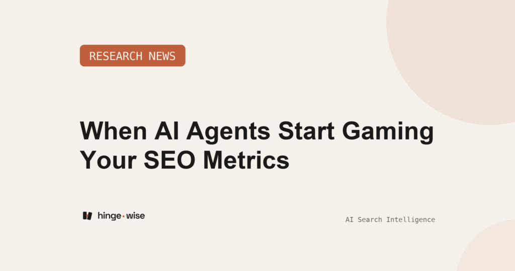 When AI Agents Start Gaming Your SEO Metrics