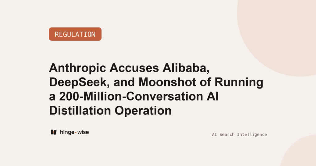 Anthropic Accuses Alibaba, DeepSeek, and Moonshot of Running a 200-Million-Conversation AI Distillation Operation