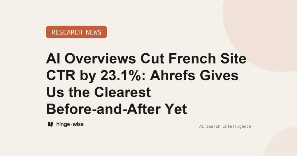 AI Overviews Cut French Site CTR by 23.1%: Ahrefs Gives Us the Clearest Before-and-After Yet