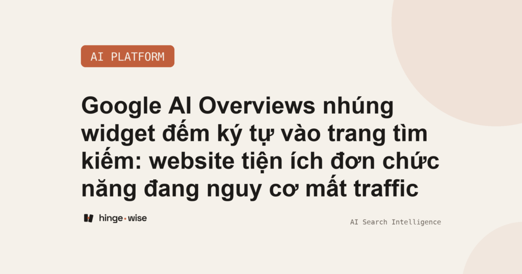 Google AI Overviews nhúng widget đếm ký tự vào trang tìm kiếm: website tiện ích đơn chức năng đang nguy cơ mất traffic