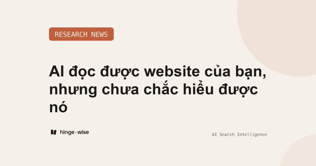 AI đọc được website của bạn, nhưng chưa chắc hiểu được nó