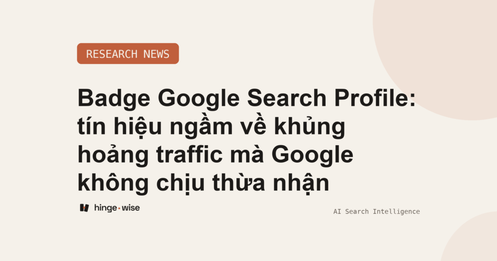 Badge Google Search Profile: tín hiệu ngầm về khủng hoảng traffic mà Google không chịu thừa nhận