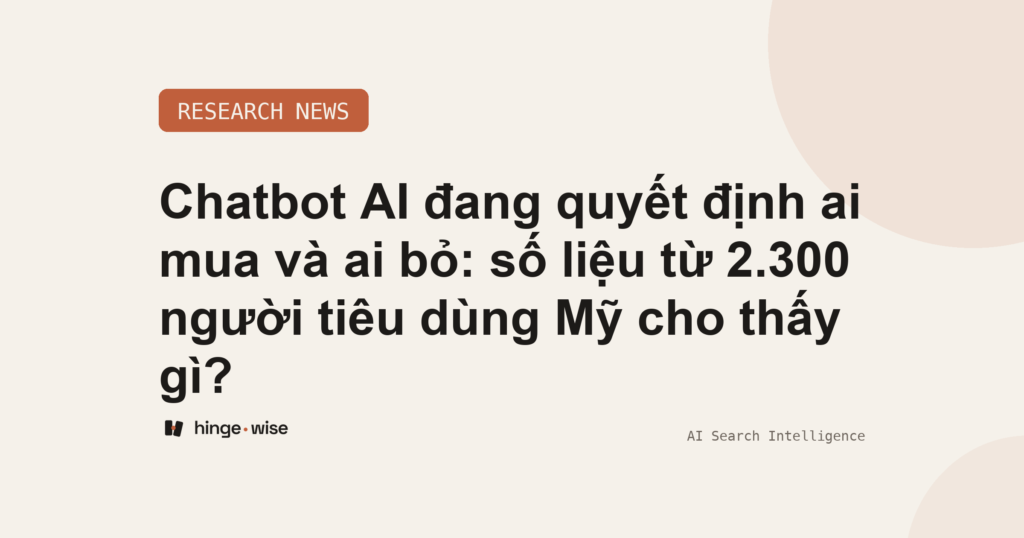 Chatbot AI đang quyết định ai mua và ai bỏ: số liệu từ 2.300 người tiêu dùng Mỹ cho thấy gì?
