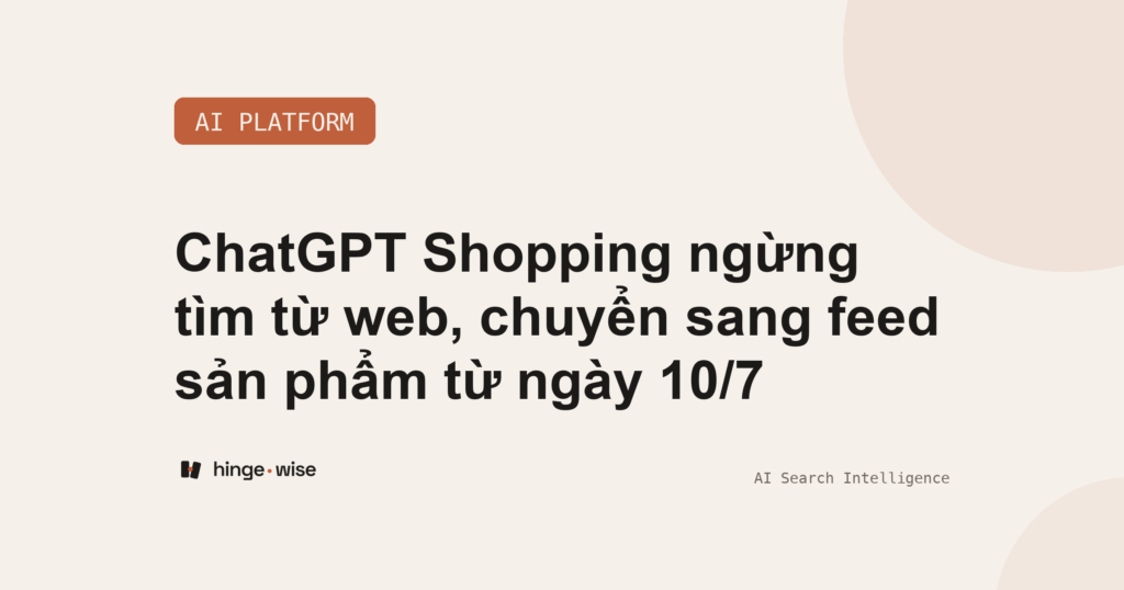 ChatGPT Shopping ngừng tìm từ web, chuyển sang feed sản phẩm từ ngày 10/7