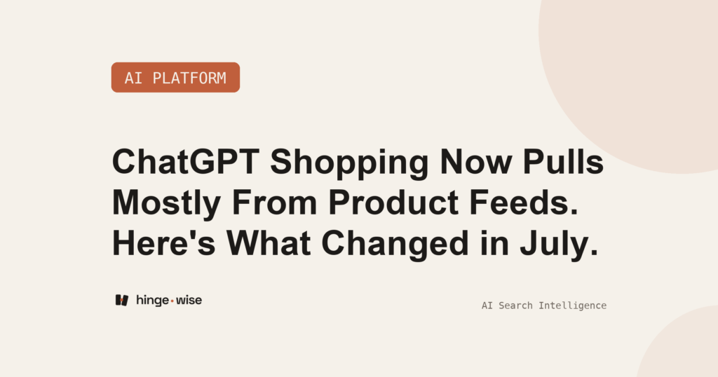 ChatGPT Shopping Now Pulls Mostly From Product Feeds. Here's What Changed in July.