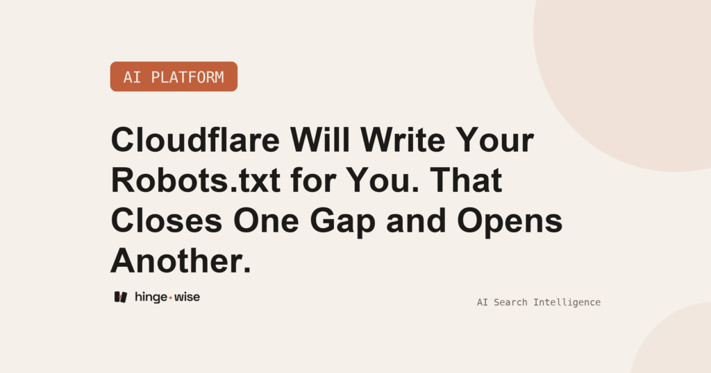 Cloudflare Will Write Your Robots.txt for You. That Closes One Gap and Opens Another.