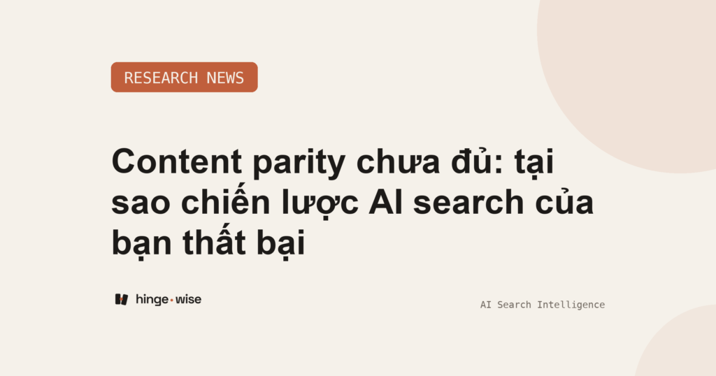 Why Content Parity Is Failing Your AI Search Strategy